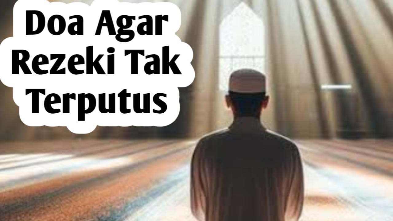 Amalkan Doa-doa Ini Setiap Hari, Agar Rezeki Tak Terputus