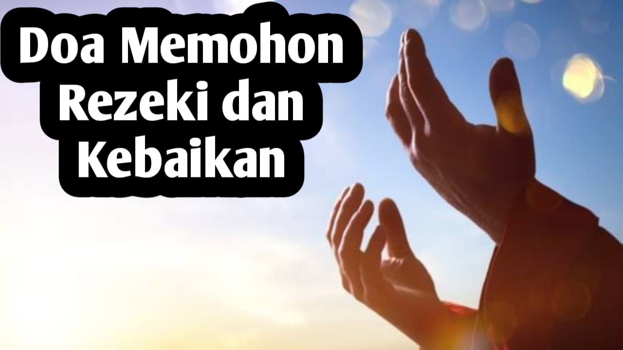 Doa Memohon Rezeki dan Kebaikan, Amalkan Setiap Pagi