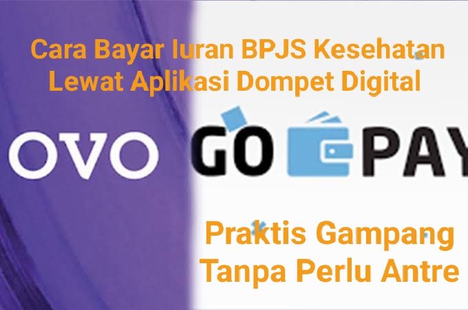 Cara Praktis Bayar Iuran BPJS Kesehatan Lewat Dompet Digital OVO dan Gopay 