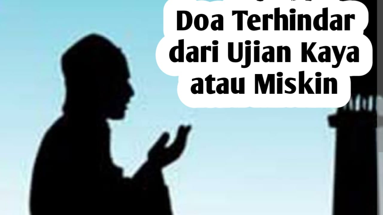 Agar Terhindar dari Ujian Kaya atau Miskin, Amalkan Doa Berikut Ini