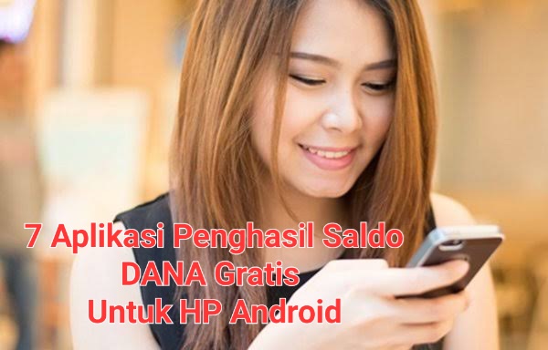 7 Aplikasi Penghasil Saldo DANA Gratis Tercepat Untuk Pengguna Android