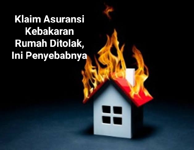 Mengapa Klaim Asuransi Kebakaran Bisa Ditolak? Ternyata Ini Penyebabnya