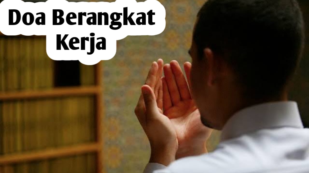 3 Doa Berangkat Kerja, Amalkan Agar Mendapatkan Rezeki yang Baik
