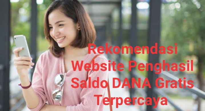 3 Rekomendasi Website Penghasil Saldo DANA Gratis Terpercaya dan Terbukti Membayar 