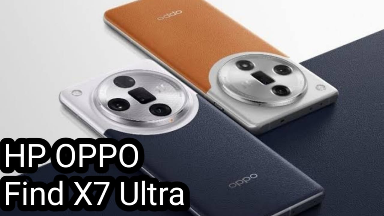 Oppo Find X7 Ultra Resmi Diluncurkan, Ini Keunggulannya