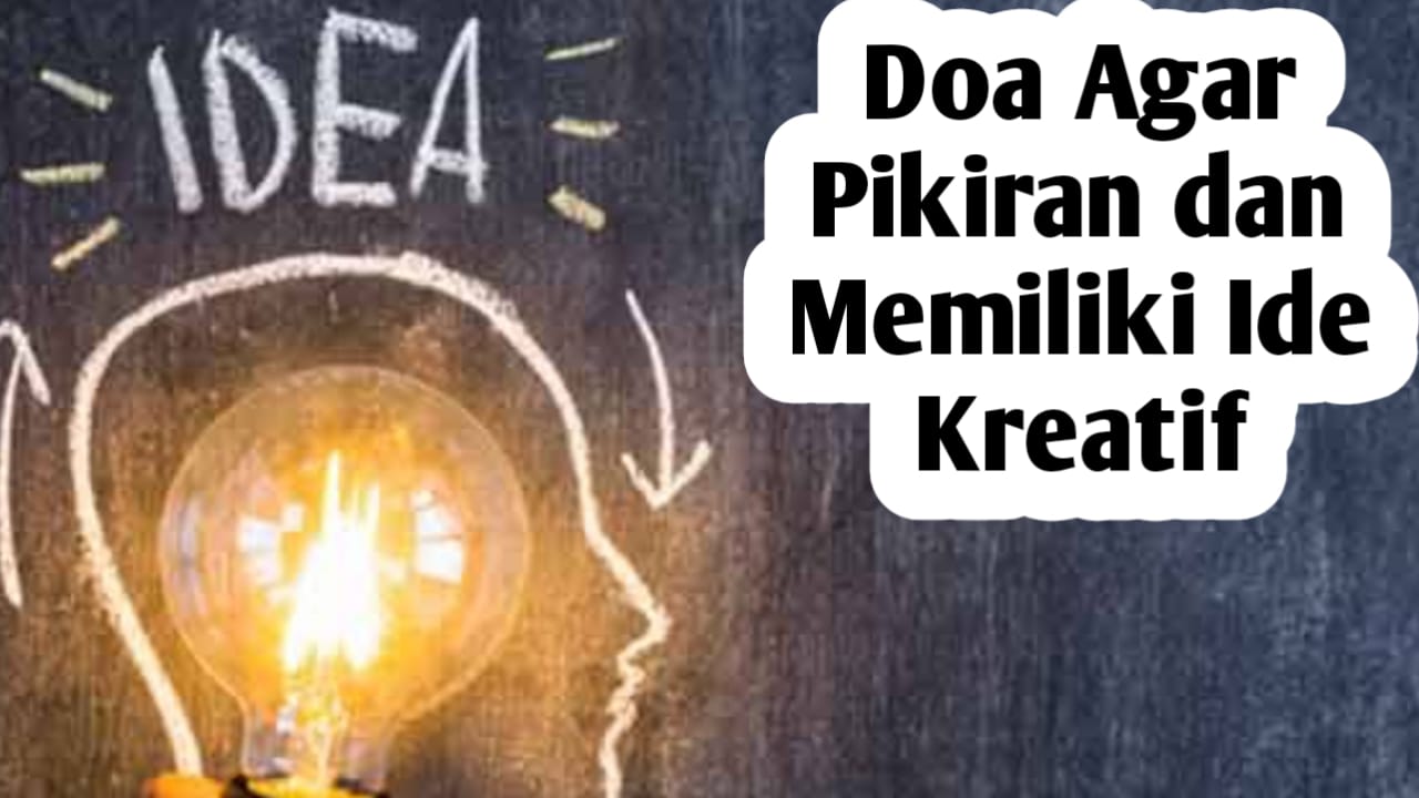 Ingin Pikiran Terang dan Memiliki Ide-ide Kreatif, Coba Amalkan Doa Berikut Ini