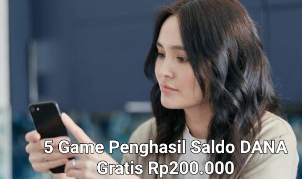 5 Game Populer Juli 2025, Penghasil Saldo DANA Gratis Rp200.000