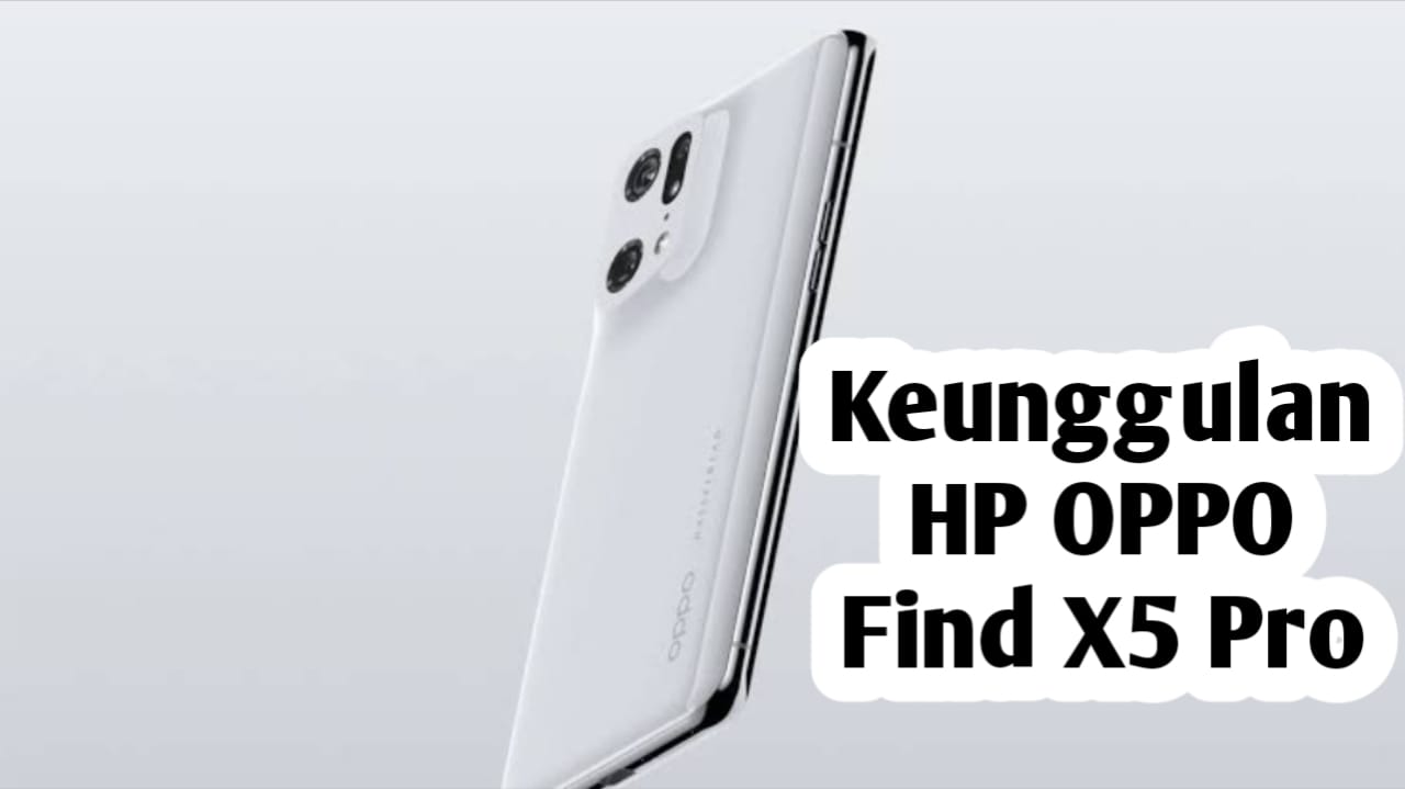 Berikut Keunggulan Oppo Find X5 Pro 5G