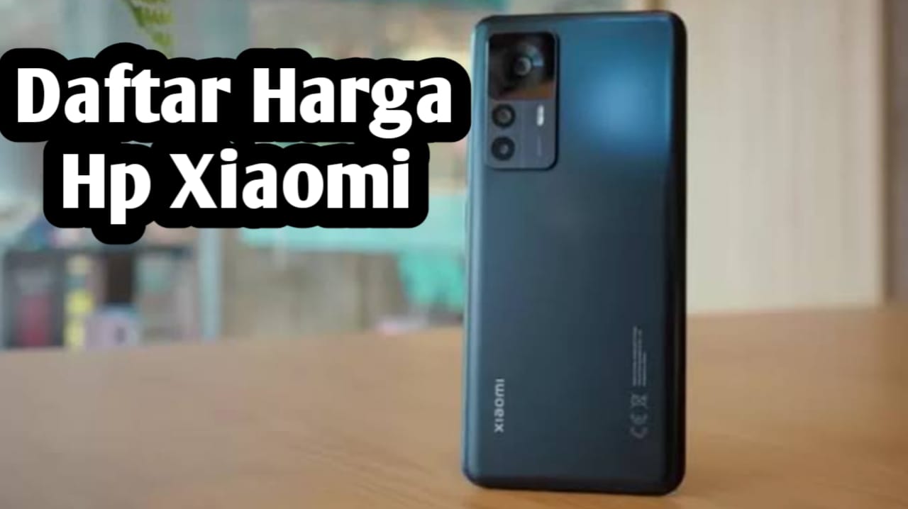 Terbaru, Ini Daftar Harga HP Xiaomi 2024