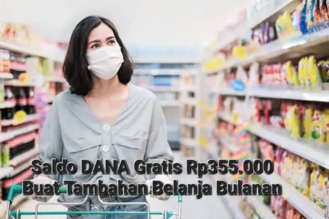 Buat Tambahan Belanja Bulanan, Aplikasi Ini Bisa Hasilkan Saldo DANA Gratis Rp355.000