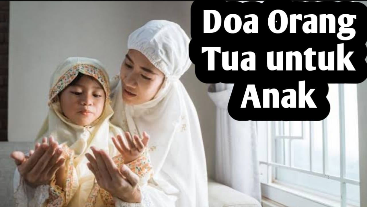 Doa Orang Tua untuk Kebaikan Anak, Amalkan Setiap Hari