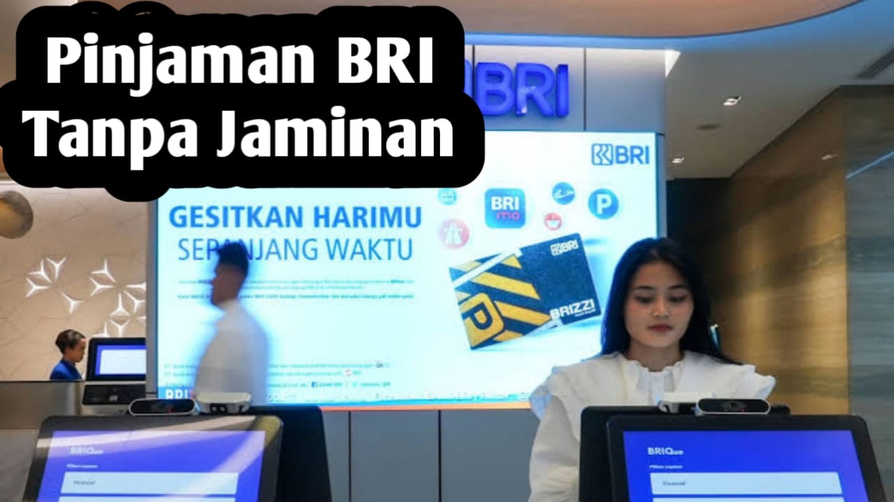 Dapatkan Pinjaman Bank BRI Tanpa Jaminan, Ini Syarat dan Ketentuannya