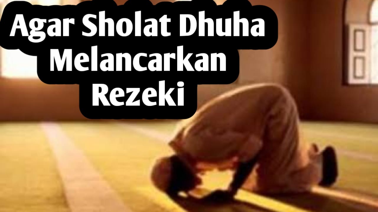 Ingin Memohon Kelancaran Rezeki Lewat Sholat Dhuha, Berikut Tata Cara dan Doanya