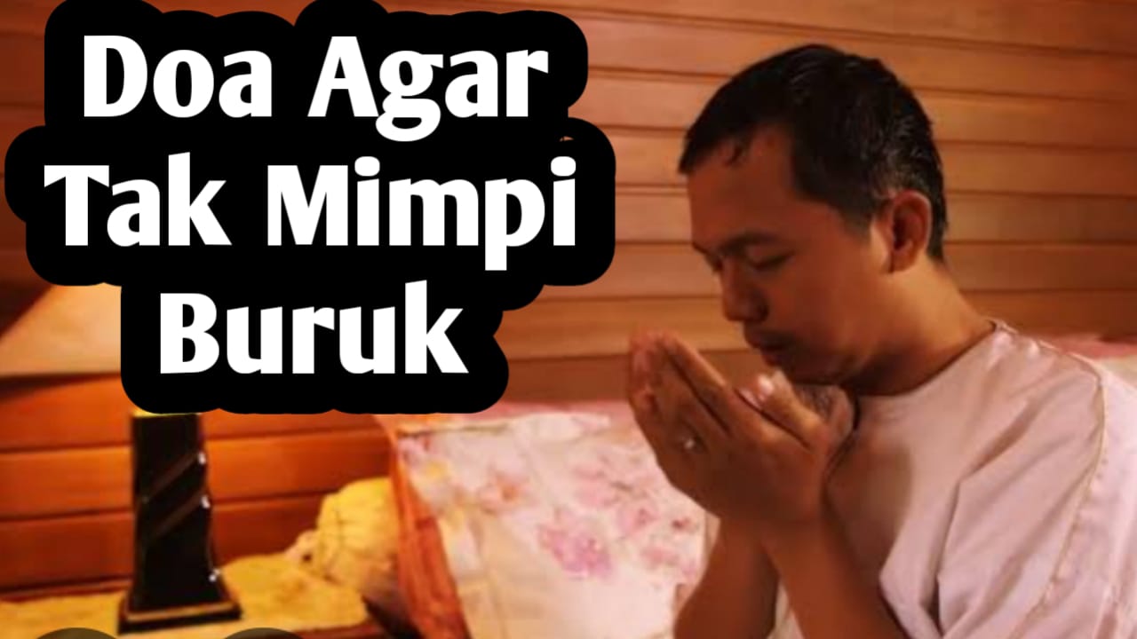 Agar Tak Mimpi Buruk, Berikut Doa dan Amalan Sebelum Tidur