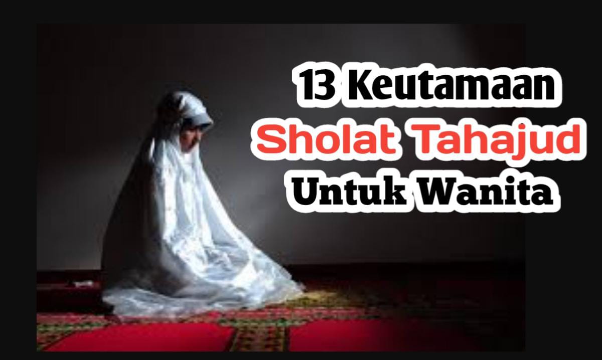 13 Manfaat Sholat Tahajud untuk Wanita, Salah Satunya Terlihat Lebih Menawan