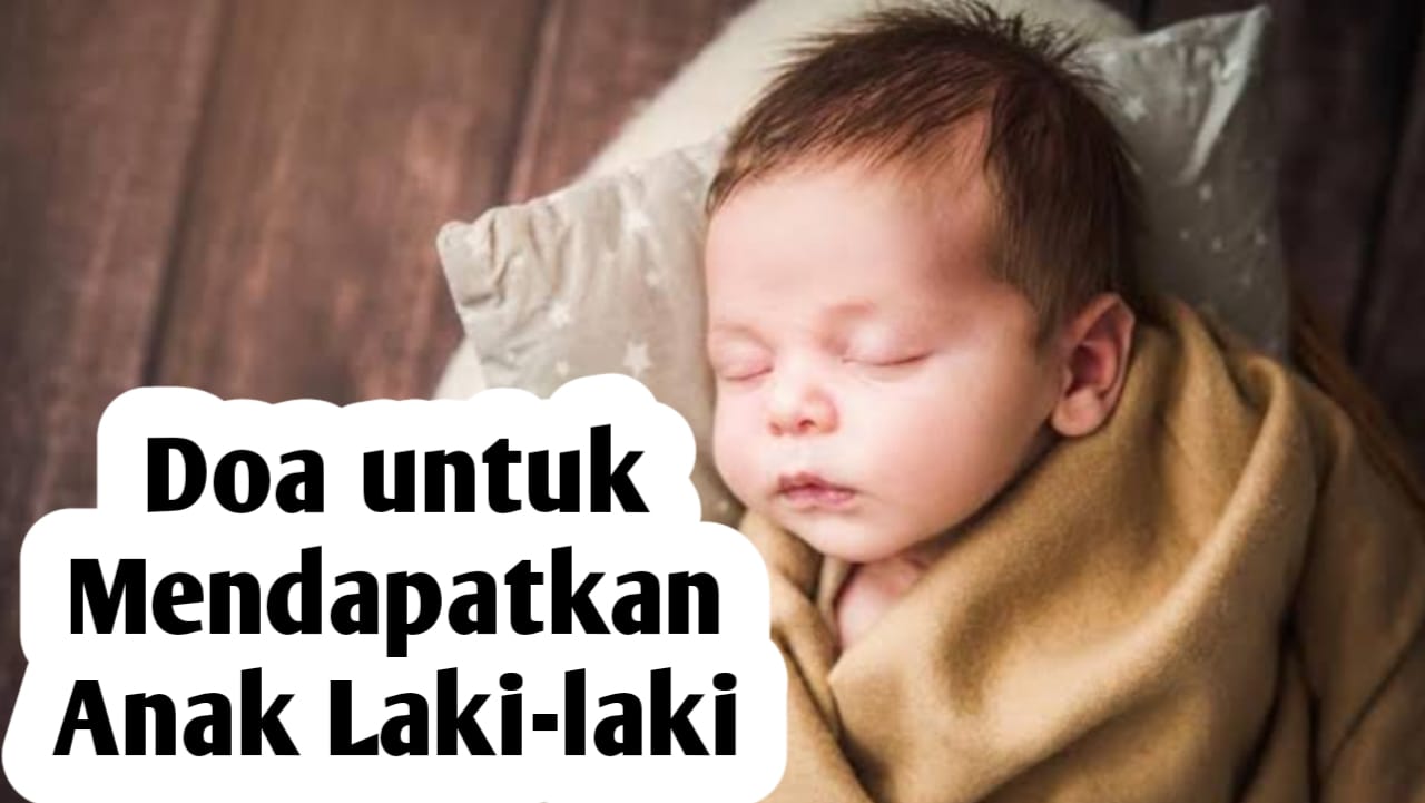 Agar Dikaruniai Anak Berjenis Kelamin Laki-Laki, Amalkan Doa Berikut Ini, Mudah Diamalkan