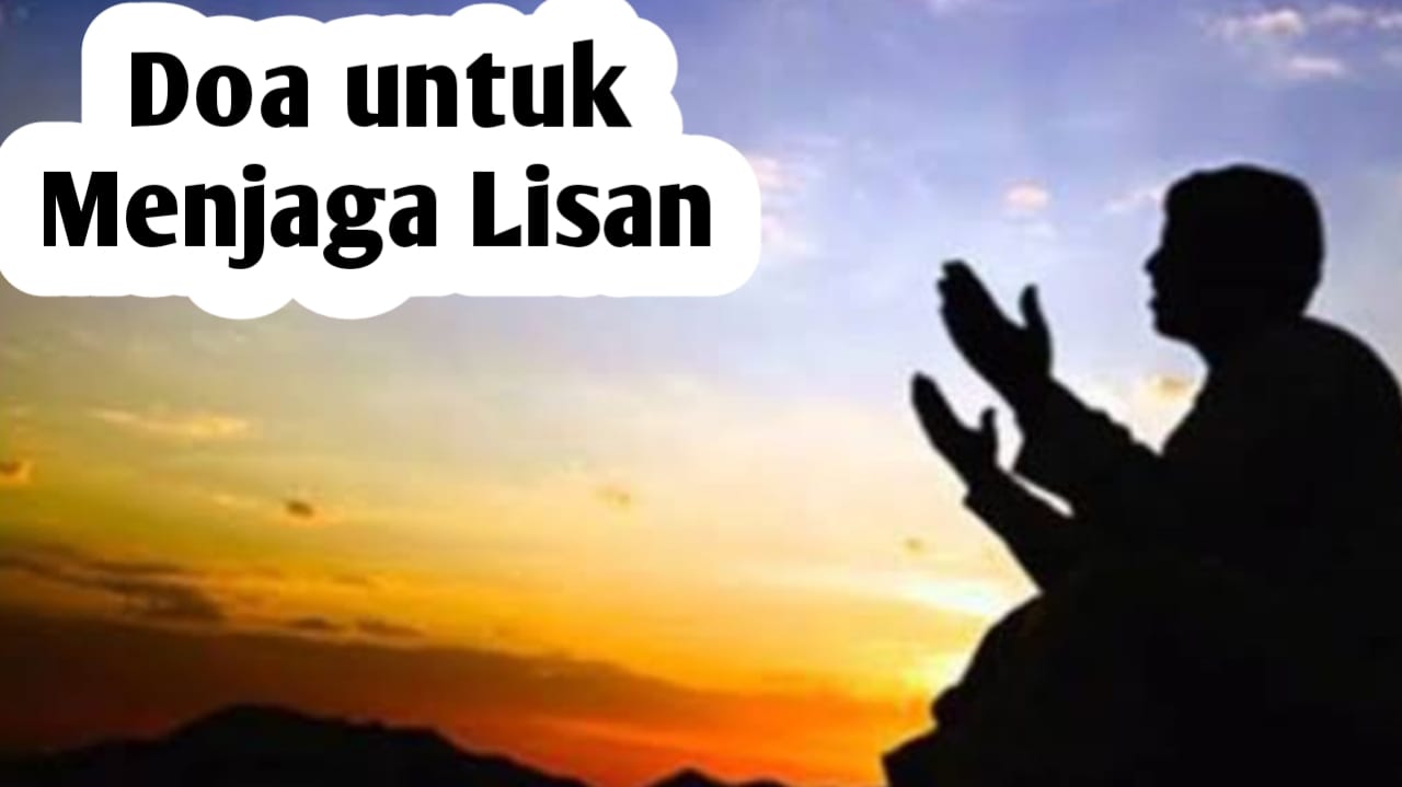 Doa untuk Menjaga Lisan, Agar Selalu Berkata dengan Sopan Santun