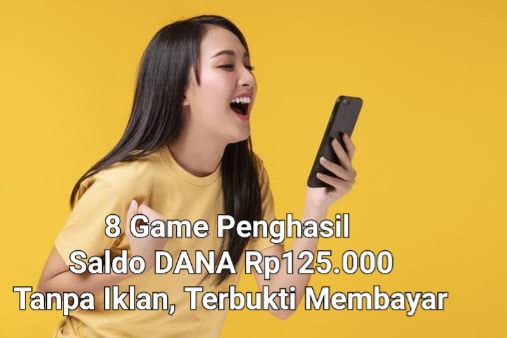 Terbukti Membayar, 8 Game Tanpa Iklan Penghasil Saldo DANA Gratis Rp125.000