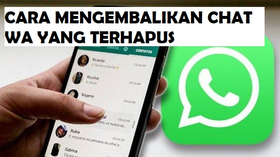 Chat WA Terhapus? Begini Cara Mudah Kembalikan Chat WA beserta Data di Dalamnya