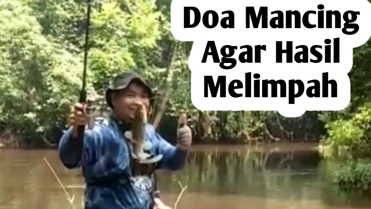 Doa Mancing di Sungai, Agar Hasil Tangkapan Melimpah