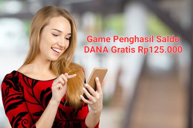 Uang Gratis Rp125.000 Masuk Ke Dompet Digital DANA, Mainkan 4 Game Penghasil Uang Ini