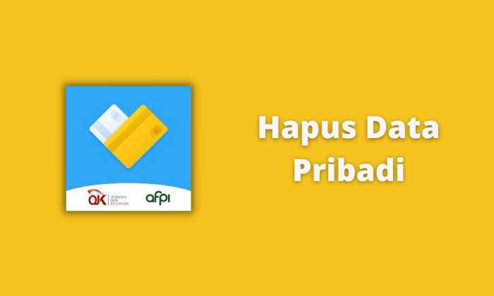 Hapus Data Pribadi Saat Terjerat Pinjol, Begini Caranya!