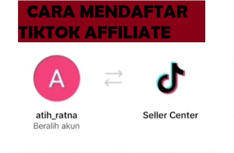 Coba Cari Cuan dengan TikTok Affiliate, Begini Cara dan Langkah Daftarnya