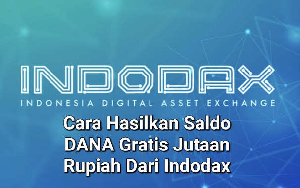 Saldo DANA Gratis Jutaan Rupiah Indodax Bisa Jadi Milik Kamu, Begini Caranya!