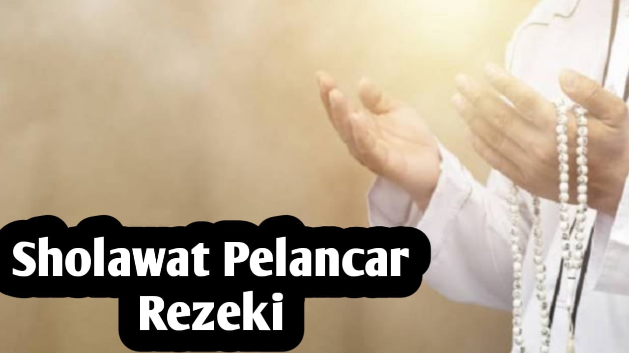 Amalan Sholawat Pelancar Rezeki, Amalkan Agar Kaya Raya Jalur Langit