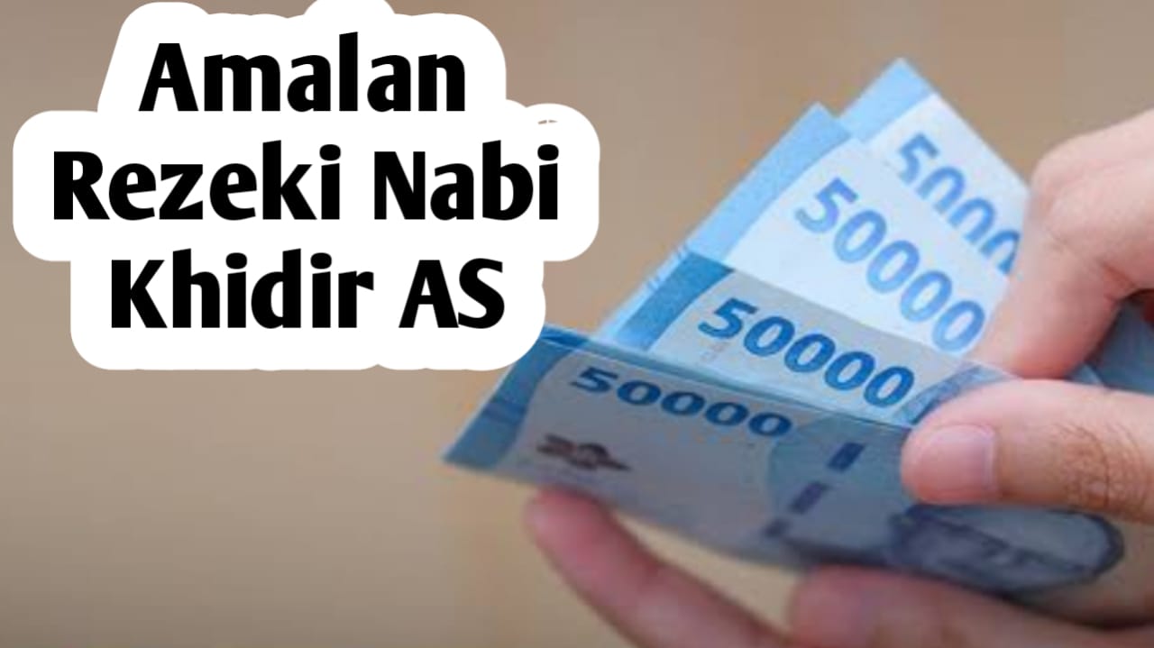 Agar Mendapatkan Rezeki yang Tak Terputus, Amalkan Amalan dari Nabi Khidir AS Berikut Ini