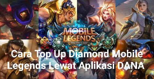 Cara Top Up Diamond Mobile Legends di Aplikasi DANA, Lengkap Dengan Daftar Harga