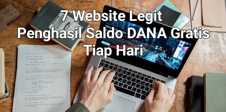 Tambah Saldo DANA Kamu Tiap Hari, 7 Website Legit Penghasil Uang Terbaru 2025