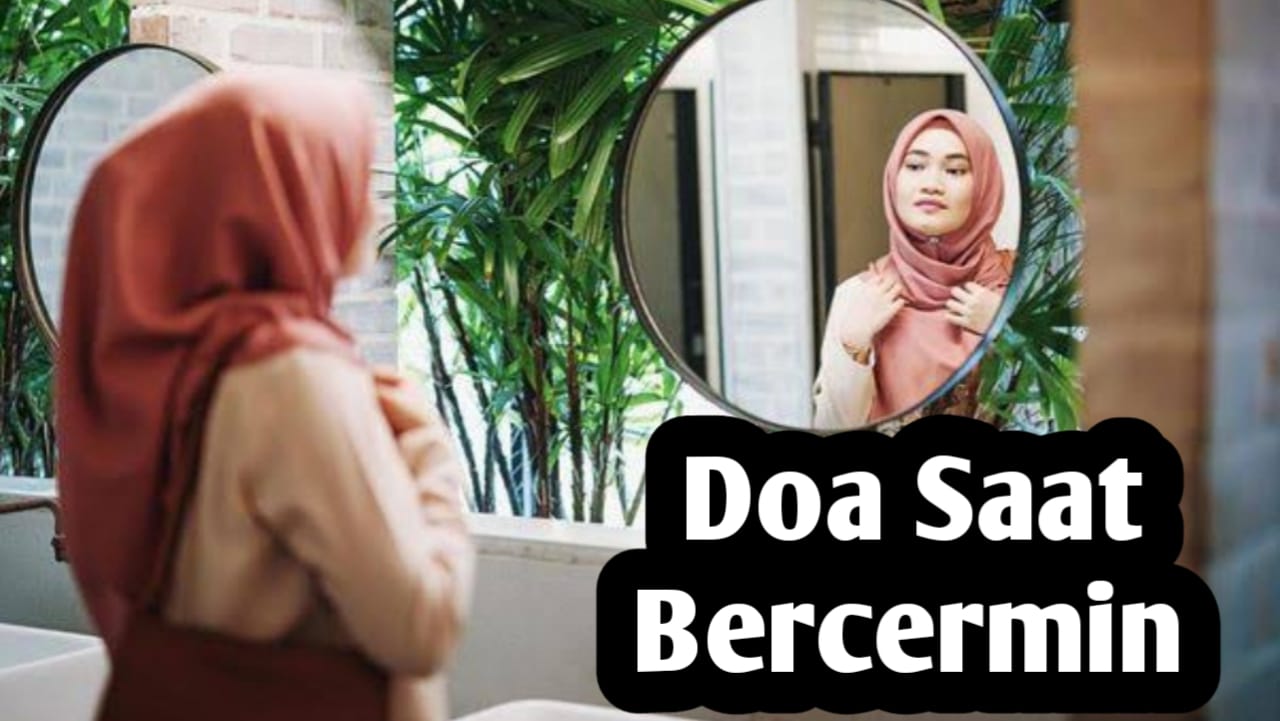 Untuk Mencegah Ain Pada Diri Sendiri, Amalkan Doa Saat Melihat Wajah di Cermin