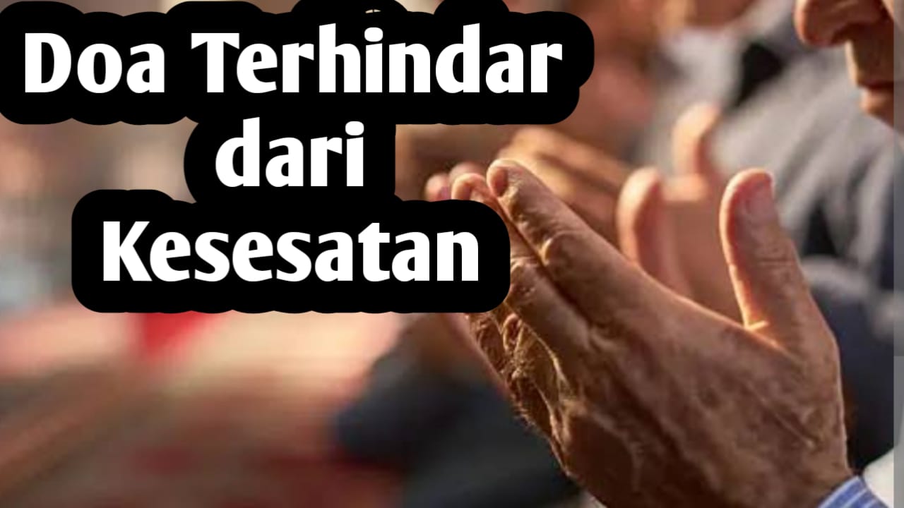 Agar Terhindar dari Kesesatan, Amalkan Doa Berikut Ini