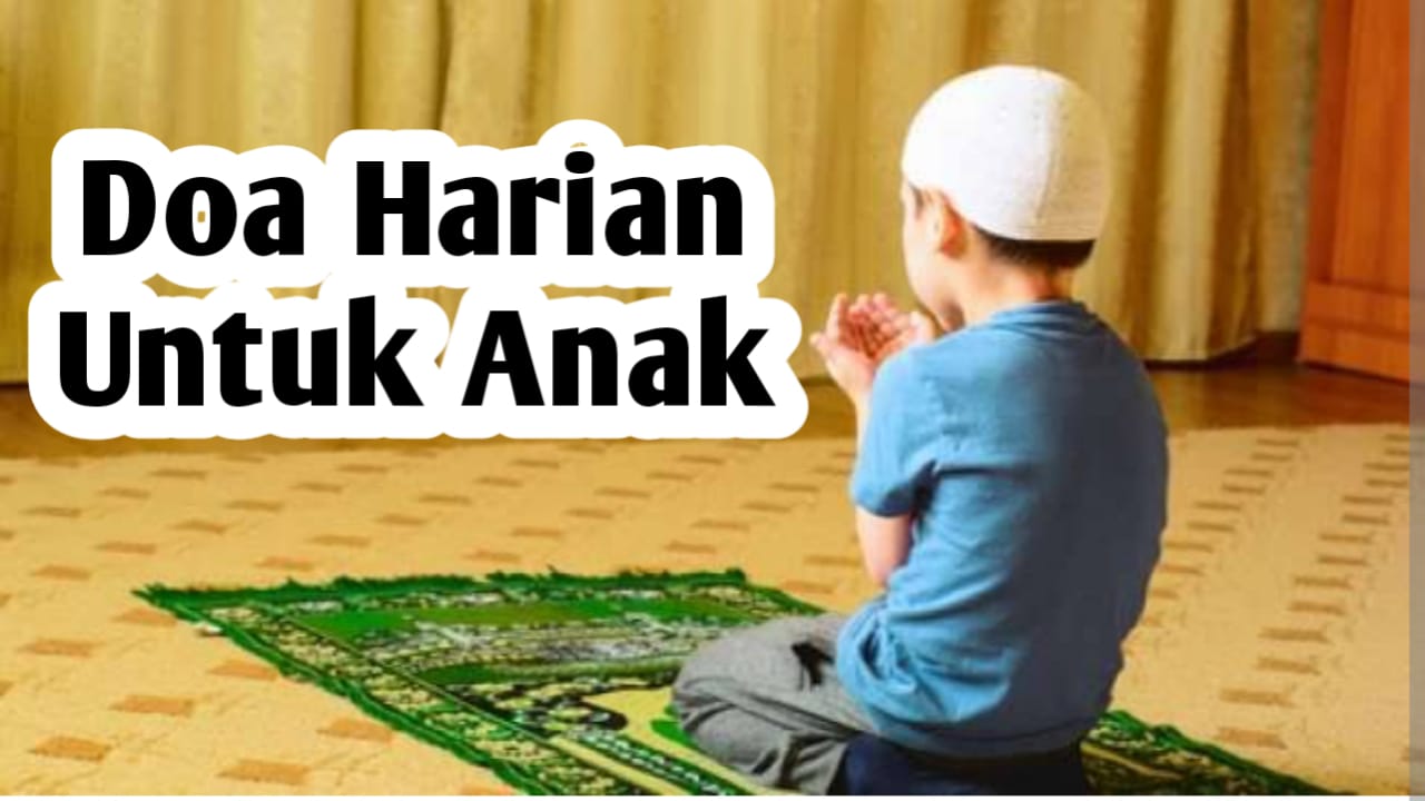 Agar Anak Berkarakter Islami, Tanamkan Doa-doa Berikut Sejak Dini