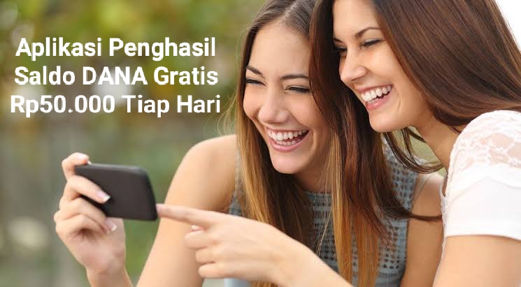 Daftar 6 Aplikasi Terbaik Penghasil Saldo DANA Gratis Rp50 Ribu Tiap Hari, Pasti Cair!