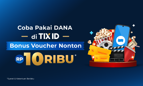 Pakai DANA di TIX ID, Dapatkan Bonus Voucher Nonton Rp10.000