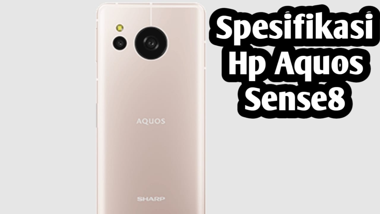 Dibandrol dengan Harga 5,9 Juta, Ini Kelebihan dan Kekurangan HP Aquos Sense8