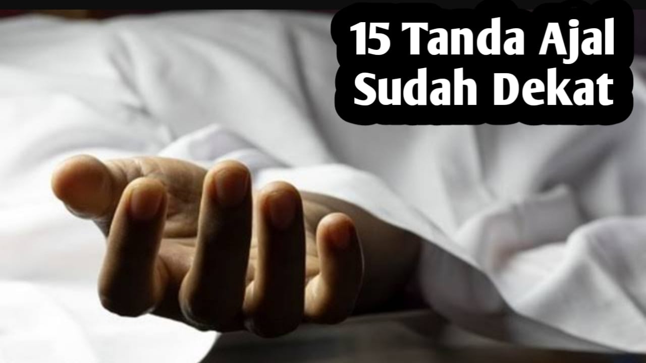 15 Tanda Ajal Sudah Dekat, Bisa Dilihat 40 Hari Sebelum Kematian Menjemput