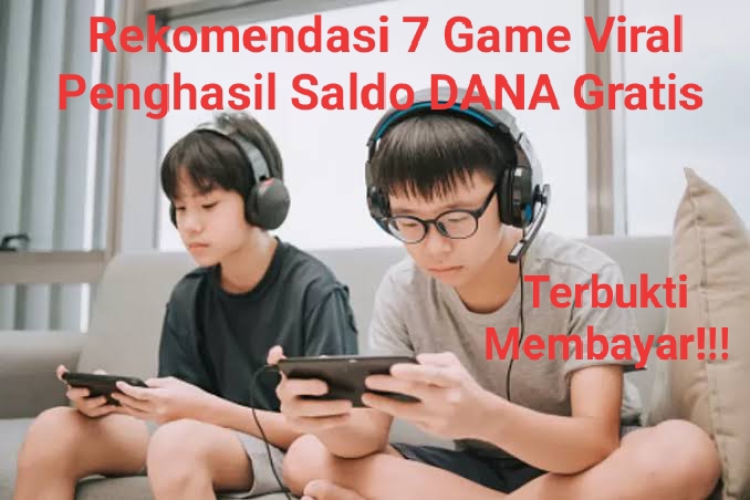 Rekomendasi 7 Game Viral Penghasil Saldo DANA Gratis, Terbukti Membayar Hingga Ratusan Ribu Rupiah 