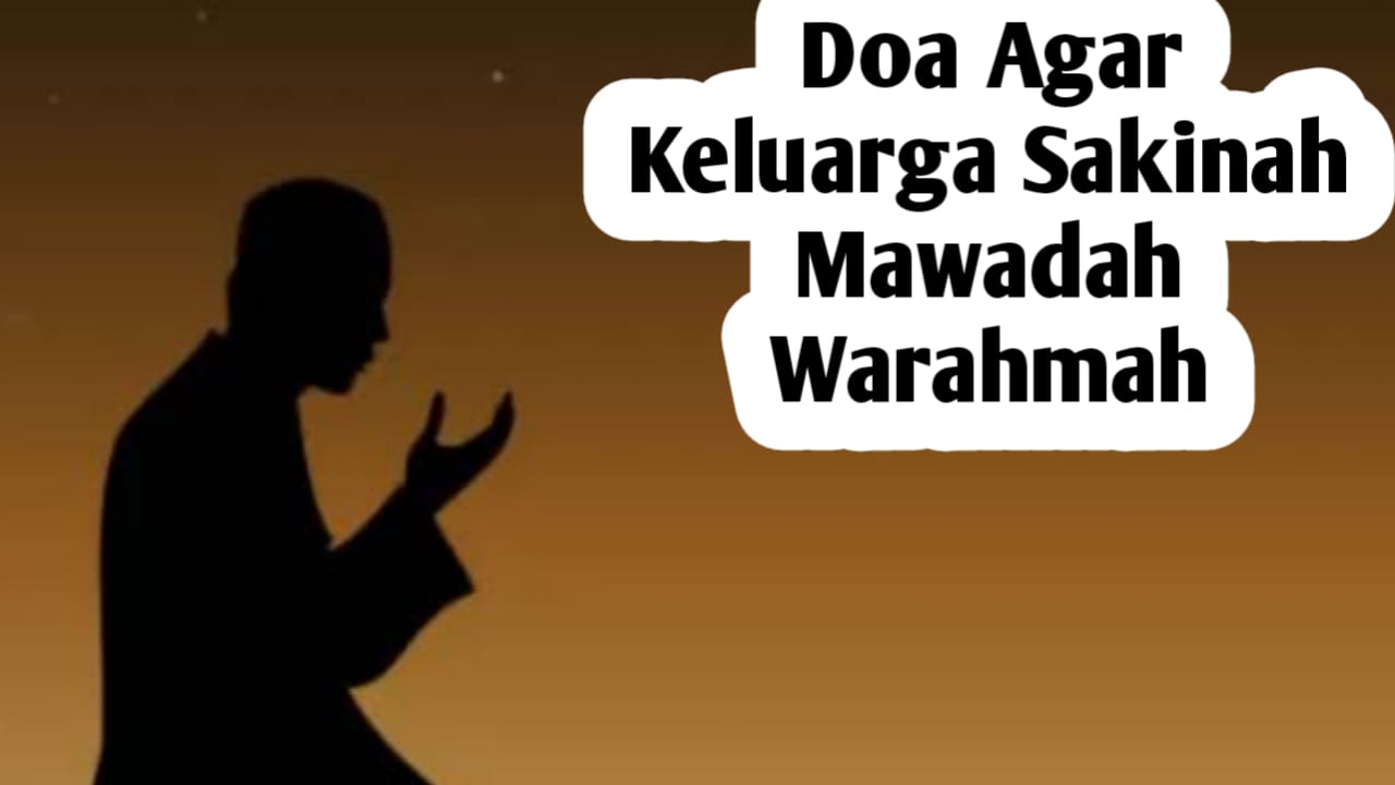 Ingin Memiliki Keluarga Sakinah Mawaddah Warahmah, Amalkan Doa Berikut Ini