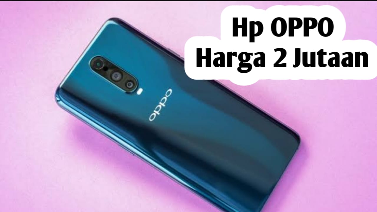 Budget Rp 2 Jutaan, Ini HP Oppo dengan Kamera Berkualitas Tinggi