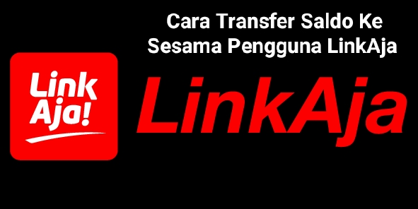 Minimal Kirim Rp100, Begini Cara Transfer Saldo Ke Sesama Pengguna LinkAja