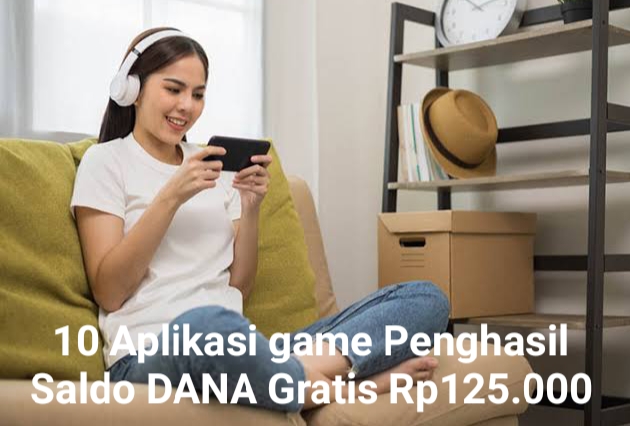 Daftar 10 Aplikasi Game penghasil Saldo DANA Gratis Rp125.000, Tanpa Iklan dan Telah Terbukti Membayar