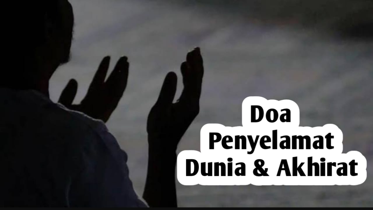 6 Doa Penyelamat Dunia dan Akhirat, Amalkan Setiap Hari