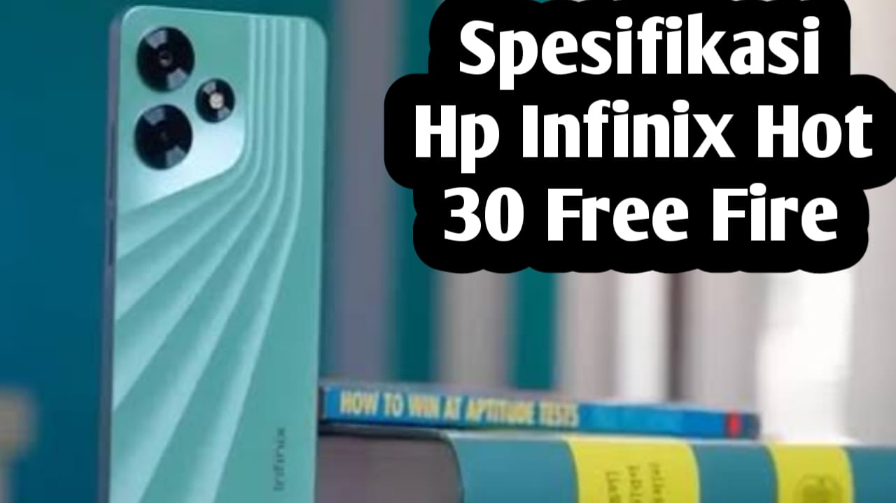 Performa Gaming Mumpuni di Kelasnya, Ini Spesifikasi dan Harga HP Infinix Hot 30 Free Fire