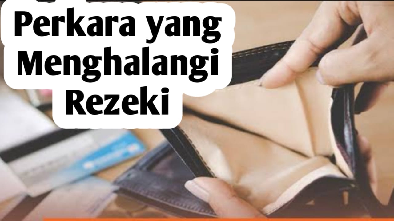 7 Perkara yang Menghalangi Datangnya Rezeki, Tinggalkan Sekarang
