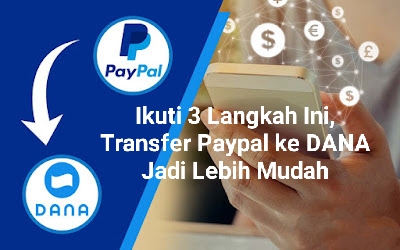 Ikuti 3 Langkah Ini Transfer PayPal ke DANA Jadi Lebih Mudah