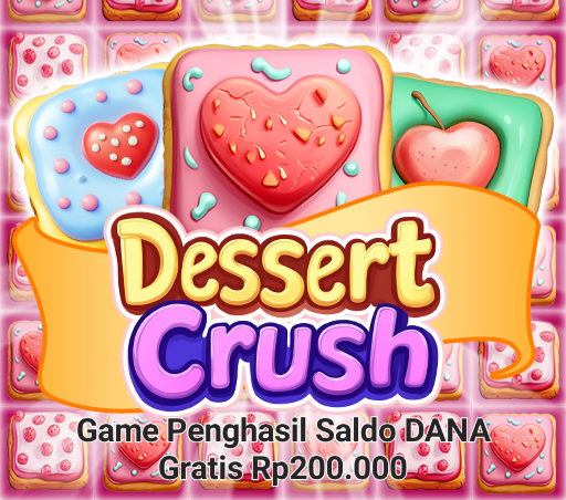 Cuan Saldo Gratis Rp200.000 Dari Game Terbaru Dessert Crush, Begini Cara Penarikannya Ke DANA