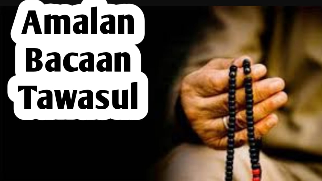 Amalan Bacaan Tawasul: Dzikir Terbaik untuk Memohon Rahmat Allah SWT